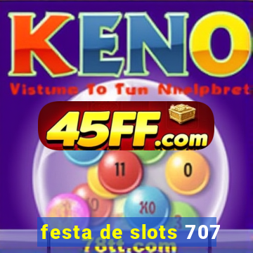festa de slots 707